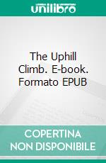 The Uphill Climb. E-book. Formato EPUB ebook di B.m. Bower