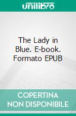 The Lady in Blue. E-book. Formato EPUB ebook