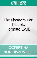 The Phantom Car. E-book. Formato EPUB ebook