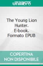 The Young Lion Hunter. E-book. Formato EPUB ebook