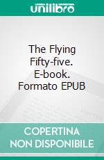 The Flying Fifty-five. E-book. Formato EPUB ebook di Edgar Wallace