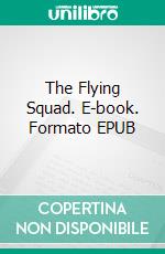 The Flying Squad. E-book. Formato EPUB ebook di Edgar Wallace