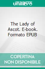 The Lady of Ascot. E-book. Formato EPUB ebook di Edgar Wallace