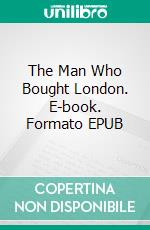 The Man Who Bought London. E-book. Formato EPUB ebook di Edgar Wallace