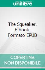 The Squeaker. E-book. Formato EPUB ebook di Edgar Wallace