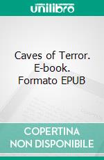 Caves of Terror. E-book. Formato EPUB ebook di Talbot Mundy