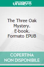 The Three Oak Mystery. E-book. Formato EPUB ebook