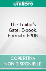 The Traitor’s Gate. E-book. Formato EPUB ebook