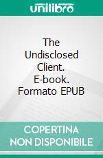 The Undisclosed Client. E-book. Formato EPUB ebook