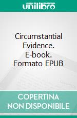 Circumstantial Evidence. E-book. Formato EPUB ebook di Edgar Wallace