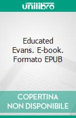 Educated Evans. E-book. Formato EPUB ebook