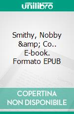 Smithy, Nobby &amp; Co.. E-book. Formato EPUB ebook