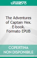 The Adventures of Captain Hex. E-book. Formato EPUB ebook