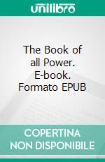 The Book of all Power. E-book. Formato EPUB ebook