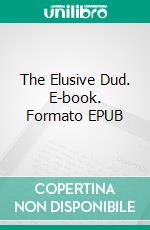 The Elusive Dud. E-book. Formato EPUB ebook