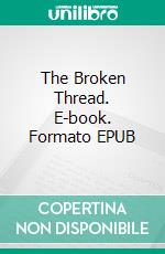 The Broken Thread. E-book. Formato EPUB ebook