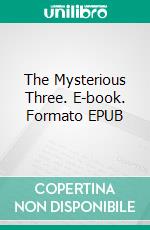 The Mysterious Three. E-book. Formato EPUB