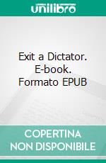Exit a Dictator. E-book. Formato EPUB ebook