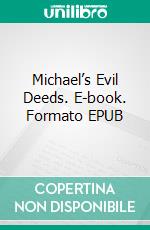 Michael’s Evil Deeds. E-book. Formato EPUB ebook