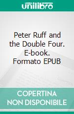 Peter Ruff and the Double Four. E-book. Formato EPUB ebook