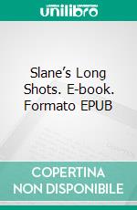 Slane’s Long Shots. E-book. Formato EPUB ebook