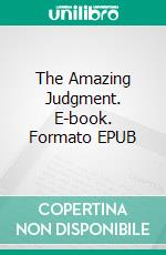 The Amazing Judgment. E-book. Formato EPUB ebook