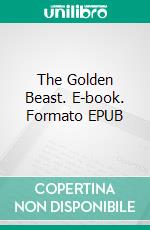The Golden Beast. E-book. Formato EPUB ebook