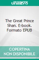 The Great Prince Shan. E-book. Formato EPUB ebook