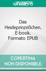 Das Heideprinzeßchen. E-book. Formato EPUB ebook di Eugenie Marlitt