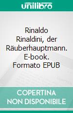 Rinaldo Rinaldini, der Räuberhauptmann. E-book. Formato EPUB