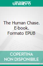 The Human Chase. E-book. Formato EPUB ebook