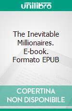 The Inevitable Millionaires. E-book. Formato EPUB ebook