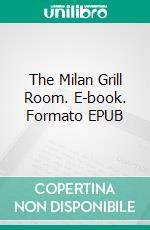 The Milan Grill Room. E-book. Formato EPUB ebook