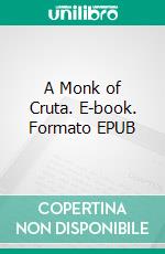 A Monk of Cruta. E-book. Formato EPUB ebook