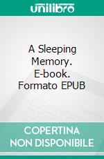 A Sleeping Memory. E-book. Formato EPUB ebook