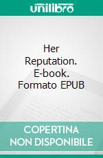 Her Reputation. E-book. Formato EPUB ebook