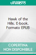 Hawk of the Hills. E-book. Formato EPUB ebook di Robert E. Howard