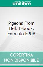 Pigeons From Hell. E-book. Formato EPUB ebook di Robert E. Howard