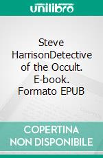 Steve HarrisonDetective of the Occult. E-book. Formato EPUB ebook di Robert E. Howard