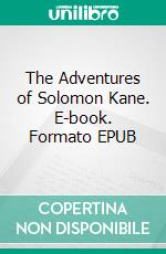 The Adventures of Solomon Kane. E-book. Formato EPUB ebook di Robert E. Howard