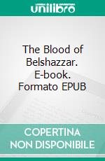 The Blood of Belshazzar. E-book. Formato EPUB ebook di Robert E. Howard