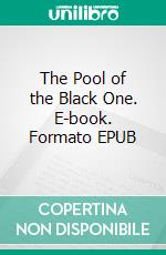 The Pool of the Black One. E-book. Formato EPUB ebook di Robert E. Howard