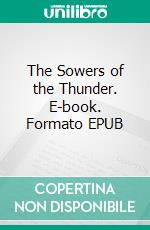 The Sowers of the Thunder. E-book. Formato EPUB ebook di Robert E. Howard