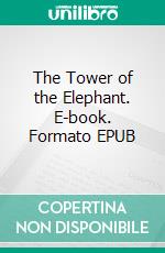 The Tower of the Elephant. E-book. Formato EPUB ebook di Robert E. Howard