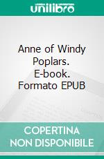 Anne of Windy Poplars. E-book. Formato EPUB ebook di Lucy Maud Montgomery