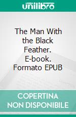 The Man With the Black Feather. E-book. Formato EPUB ebook