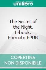 The Secret of the Night. E-book. Formato EPUB