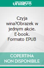 Czyja wina?Obrazek w jednym akcie. E-book. Formato EPUB ebook