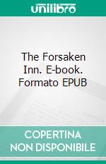 The Forsaken Inn. E-book. Formato EPUB ebook di Anna Katharine Green