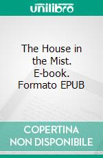 The House in the Mist. E-book. Formato EPUB ebook